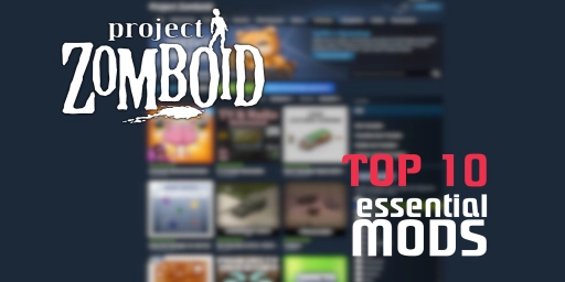 The Best Project Zomboid Mods for an Enhanced Gaming Experience