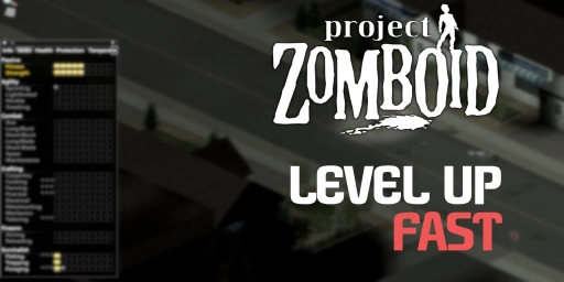 Project Zomboid: Level All Skills Effectively