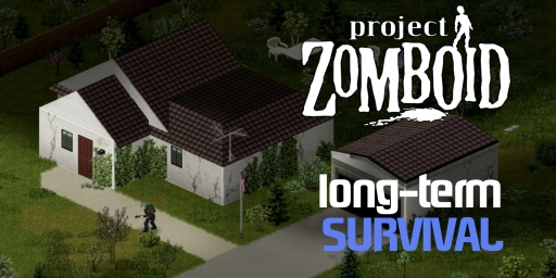 Project Zomboid: Making Long-Term Survival Easy
