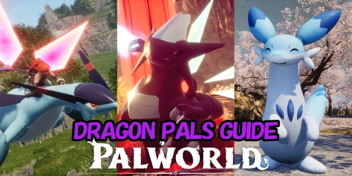 Guía de Pals de Dragón en Palworld: mejores combatientes, monturas y trabajadores