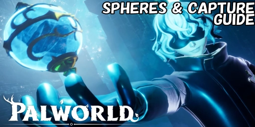 Palworld Spheres, Modules, and Tips: How to Catch Pals